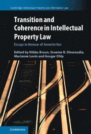 Niklas Bruun, Graeme B. Dinwoodie, Marianne Levin, Ansgar Ohly, Graeme B. (Chicago-Kent College of Law) Dinwoodie, Graeme B Dinwoodie - Transition and Coherence in Intellectual Property Law, Inbunden