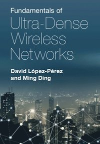 bokomslag Fundamentals of Ultra-Dense Wireless Networks