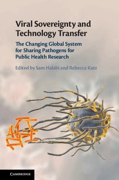 Sam F. Halabi, Rebecca Katz - Viral Sovereignty and Technology Transfer, Inbunden