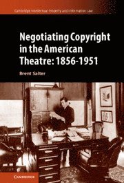 bokomslag Negotiating Copyright in the American Theatre: 1856-1951