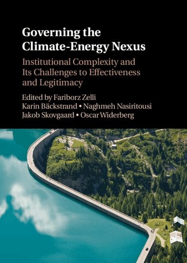 Fariborz Zelli, Karin Bäckstrand, Naghmeh Nasiritousi, Jakob Skovgaard, Oscar Widerberg - Governing the Climate-Energy Nexus, Inbunden