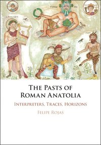bokomslag The Pasts of Roman Anatolia