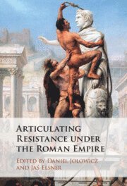 Daniel Jolowicz, Jaś Elsner, Cambridge) Jolowicz, Daniel (Downing College, Oxford) Elsner, Jas (Corpus Christi College, Ja&#347; Elsner, Jas Elsner, Ja& Elsner - Articulating Resistance under the Roman Empire, Inbunden