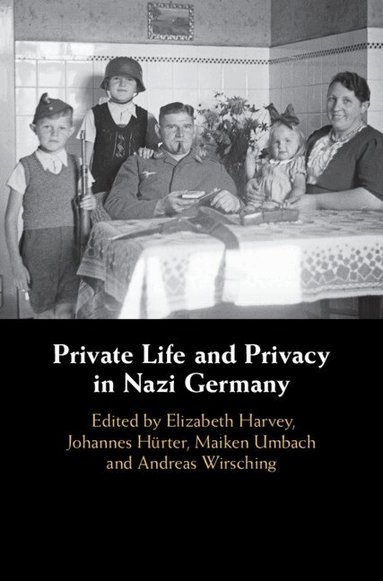 Elizabeth Harvey, Johannes Hürter, Maiken Umbach, Andreas Wirsching - Private Life and Privacy in Nazi Germany, Inbunden