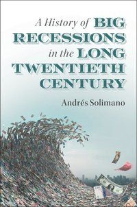 bokomslag A History of Big Recessions in the Long Twentieth Century