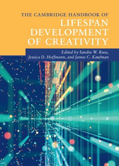Sandra W. Russ, Jessica D. Hoffmann, James C. Kaufman - The Cambridge Handbook of Lifespan Development of Creativity, Inbunden