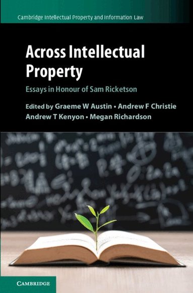 Graeme W. Austin, Andrew F. Christie, Andrew T. Kenyon, Megan Richardson - Across Intellectual Property, Inbunden