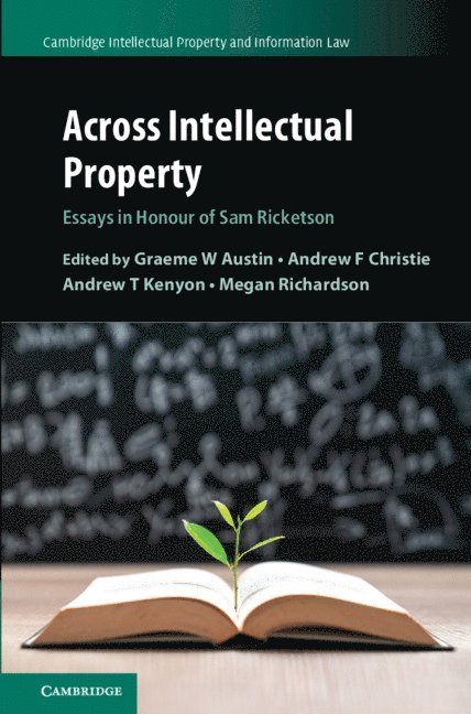 Graeme W. Austin, Andrew F. Christie, Andrew T. Kenyon, Megan Richardson, Graeme W. (Victoria University of Wellington) Austin, Graeme W Austin, Andrew F Christie, Andrew T Kenyon - Across Intellectual Property, Inbunden