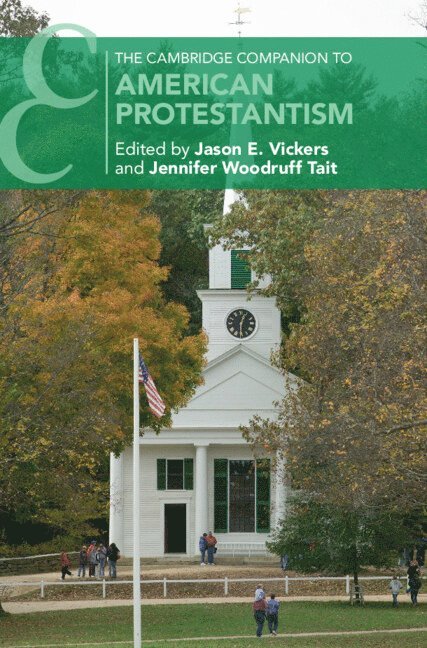 The Cambridge Companion to American Protestantism 1