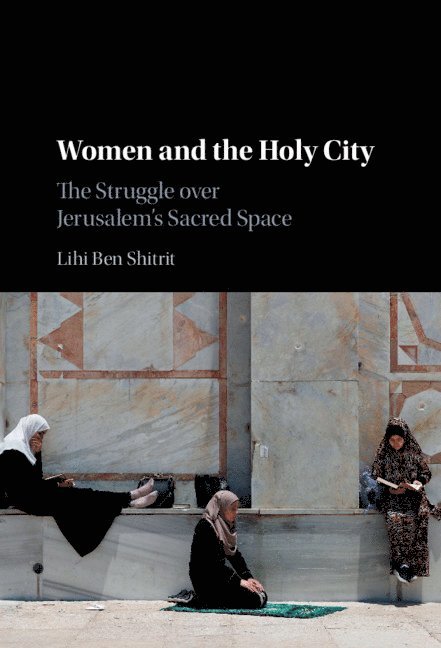 Lihi Ben Shitrit, Lihi (University of Georgia) Ben Shitrit - Women and the Holy City, Inbunden