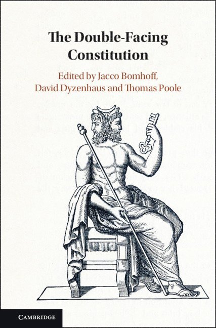 Jacco Bomhoff, David Dyzenhaus, Thomas Poole, Jacco (London School of Economics and Political Science) Bomhoff, David (University of Toronto) Dyzenhaus, Thomas (London School of Economics and Political Science) Poole - Double-Facing Constitution, Inbunden