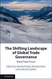 Manfred Elsig, Michael Hahn, Gabriele Spilker - Shifting Landscape of Global Trade Governance, Inbunden