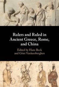 bokomslag Rulers and Ruled in Ancient Greece, Rome, and China