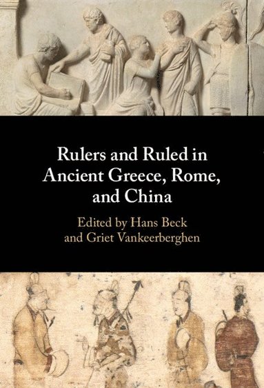 bokomslag Rulers and Ruled in Ancient Greece, Rome, and China