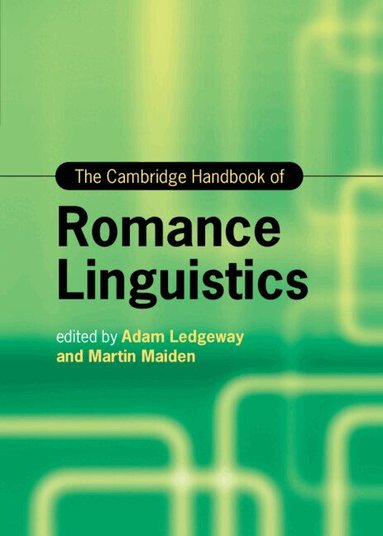 Adam Ledgeway, Martin Maiden - The Cambridge Handbook of Romance Linguistics, Inbunden