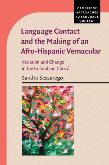 Sandro Sessarego - Language Contact and the Making of an Afro-Hispanic Vernacular, Inbunden
