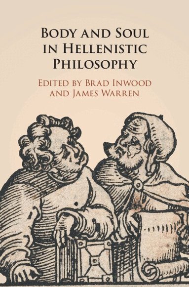 Brad Inwood, James Warren - Body and Soul in Hellenistic Philosophy, Inbunden