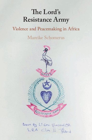 Mareike Schomerus - The Lord's Resistance Army, Inbunden
