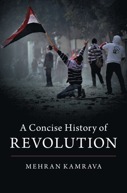 Mehran Kamrava - A Concise History of Revolution, Inbunden