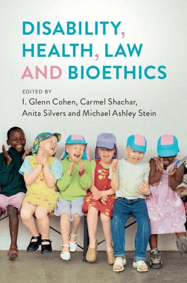 I. Glenn Cohen, Carmel Shachar, Anita Silvers, Michael Ashley Stein - Disability, Health, Law, and Bioethics, Inbunden