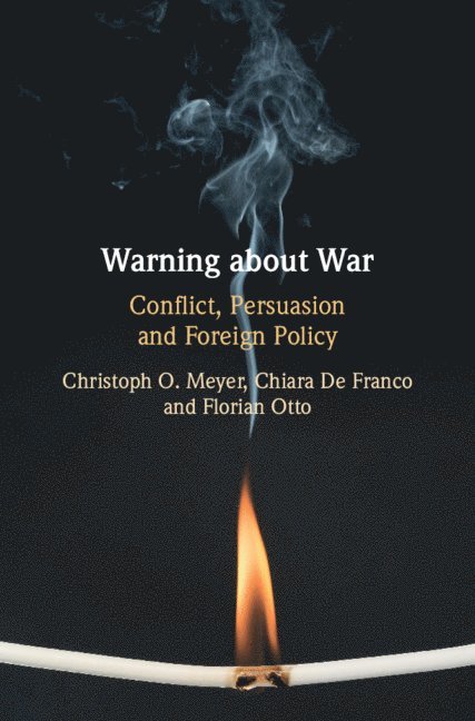 Christoph O. Meyer, Chiara De Franco, Florian Otto, Christoph O. (King's College London) Meyer, Chiara (University of Southern Denmark) De Franco, Chiara de Franco - Warning about War, Inbunden