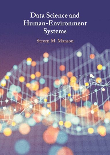 Steven M. Manson - Data Science and Human-Environment Systems, Inbunden