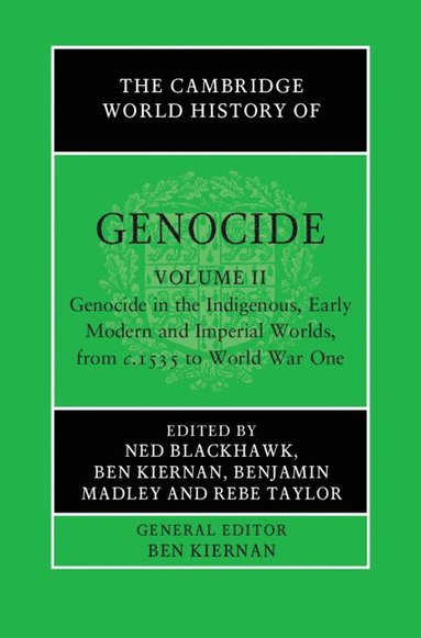 bokomslag The Cambridge World History of Genocide: Volume 2, Genocide in the Indigenous, Early Modern and Imperial Worlds, from c.1535 to World War One