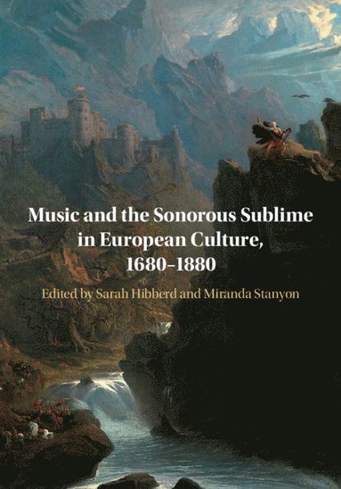 bokomslag Music and the Sonorous Sublime in European Culture, 1680-1880