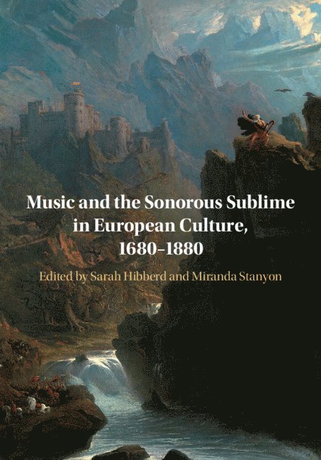 Music and the Sonorous Sublime in European Culture, 1680-1880