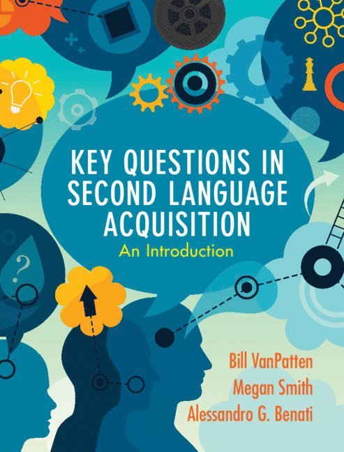 Bill VanPatten, Megan Smith, Alessandro G. Benati - Key Questions in Second Language Acquisition, Inbunden