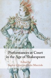 Performances at Court in the Age of Shakespeare 1