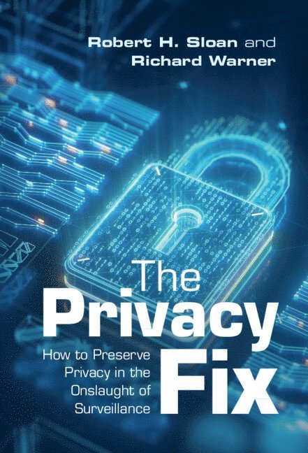 Robert H. Sloan, Richard Warner, Richard (Chicago-Kent College of Law) Warner - The Privacy Fix, Inbunden