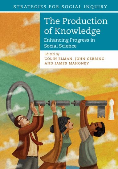 Colin Elman, John Gerring, James Mahoney - The Production of Knowledge, Inbunden