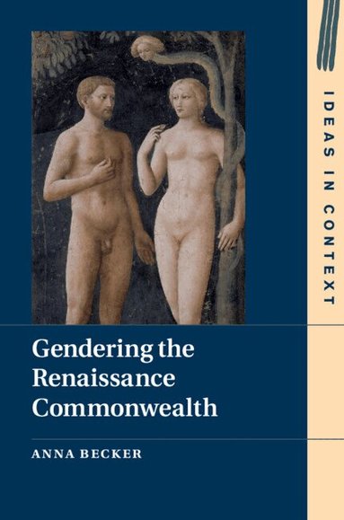 Anna Becker - Gendering the Renaissance Commonwealth, Inbunden