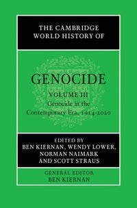 bokomslag The Cambridge World History of Genocide: Volume 3, Genocide in the Contemporary Era, 1914-2020