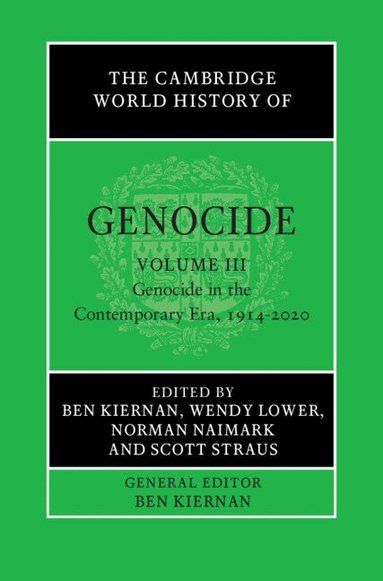 Ben Kiernan, Wendy Lower, Norman Naimark, Scott Straus - The Cambridge World History of Genocide: Volume 3, Genocide in the Contemporary Era, 1914-2020, Inbunden