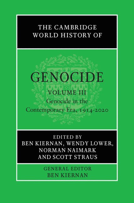 The Cambridge World History of Genocide: Volume 3, Genocide in the Contemporary Era, 1914-2020