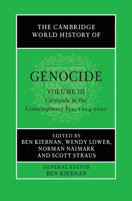 The Cambridge World History of Genocide: Volume 3, Genocide in the Contemporary Era, 1914-2020 1