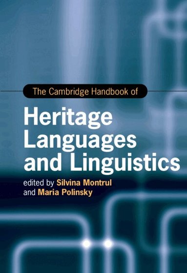 Silvina Montrul, Maria Polinsky - The Cambridge Handbook of Heritage Languages and Linguistics, Inbunden