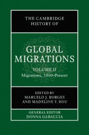 bokomslag The Cambridge History of Global Migrations: Volume 2, Migrations, 1800-Present