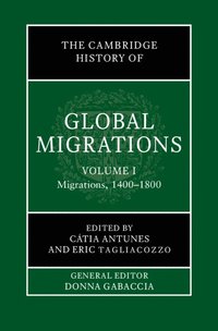 bokomslag The Cambridge History of Global Migrations: Volume 1, Migrations, 1400-1800
