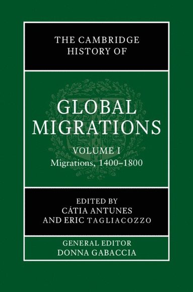 bokomslag The Cambridge History of Global Migrations: Volume 1, Migrations, 1400-1800