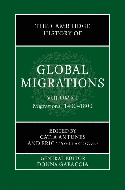 The Cambridge History of Global Migrations: Volume 1, Migrations, 1400-1800 1