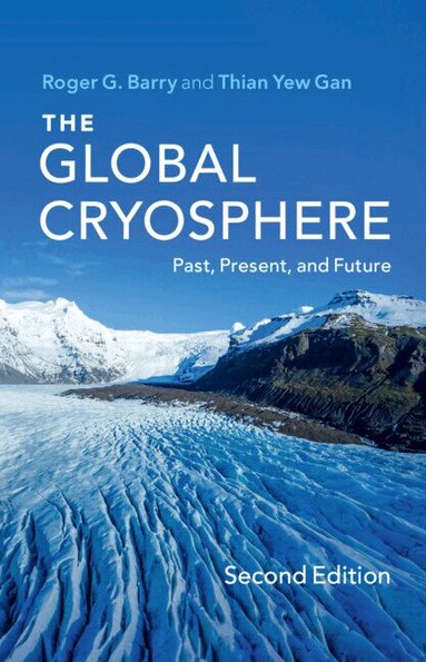 Roger G. Barry, Thian Yew Gan - The Global Cryosphere, Inbunden