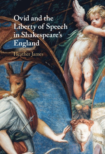 Ovid and the Liberty of Speech in Shakespeare's England 1