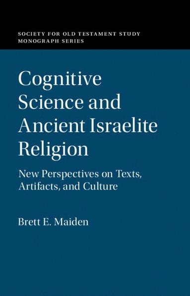 Brett E. Maiden - Cognitive Science and Ancient Israelite Religion, Inbunden
