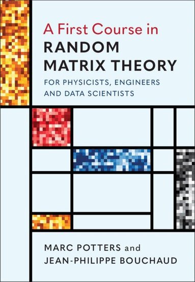 Marc Potters, Jean-Philippe Bouchaud - A First Course in Random Matrix Theory, Inbunden