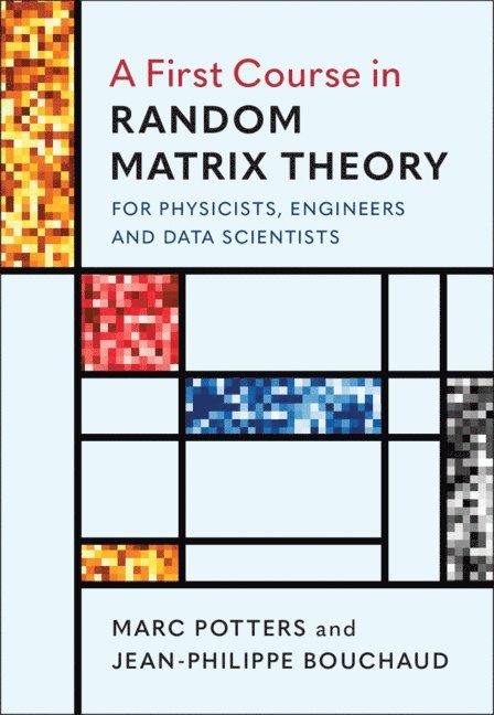 Marc Potters, Jean-Philippe Bouchaud - A First Course in Random Matrix Theory, Inbunden