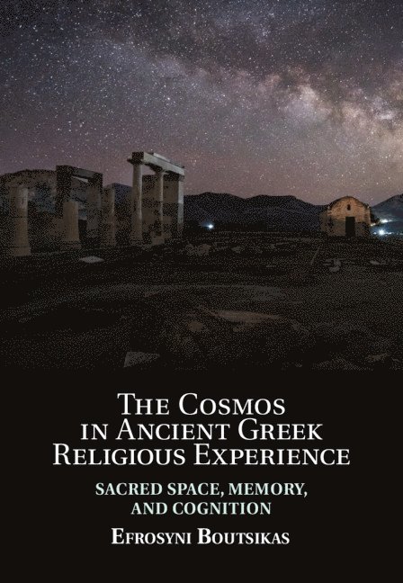 The Cosmos in Ancient Greek Religious Experience 1