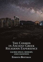 Efrosyni Boutsikas - Cosmos in Ancient Greek Religious Experience, Inbunden